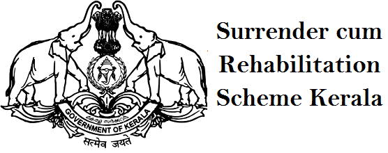 Surrender-cum-Rehabilitation Scheme in Kerala